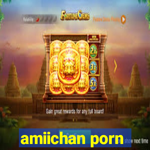 amiichan porn